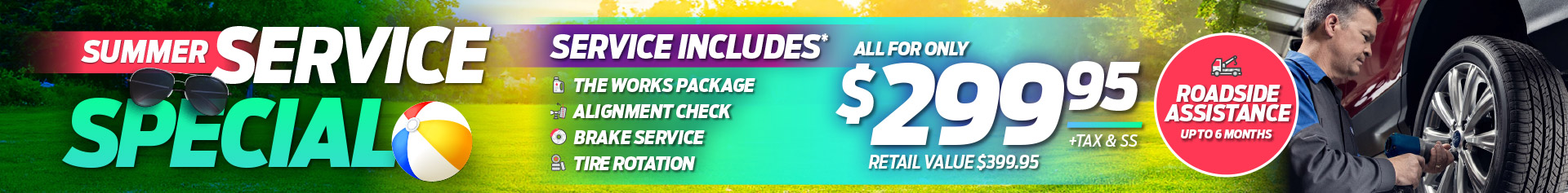 Technician servicing a vehicle in a repair shop beside bold text reading “Summer Service Special.” Offer includes The Works Package, alignment check, brake service, and tire rotation for $299.95 plus tax and shop supplies, with roadside assistance for up to 6 months included. Retail value shown as $399.95.